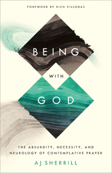 Paperback Being with God: The Absurdity, Necessity, and Neurology of Contemplative Prayer Book