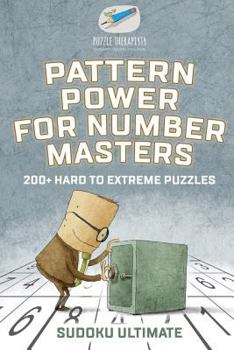 Paperback Pattern Power for Number Masters Sudoku Ultimate 200+ Hard to Extreme Puzzles Book
