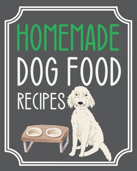 Paperback Homemade Dog Food Recipes: Blank recipe book outline to write in your favorite dog food recipes... Book