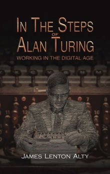 Hardcover In the Steps of Alan Turing: Working in the Digital Age Book