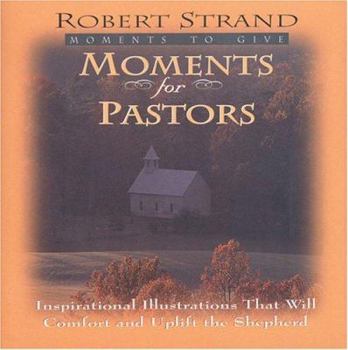 Hardcover Moments for Pastors: Inspirational Illustrations That Will Comfort and Uplift the Shepherd Book