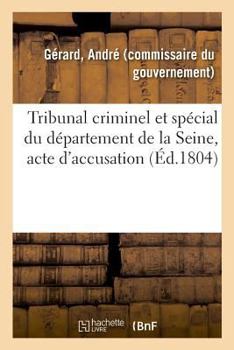 Paperback Tribunal Criminel Et Spécial Du Département de la Seine, Acte d'Accusation [French] Book