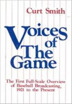 Hardcover Voices of the Game: The First Full-Scale Overview of Baseball Broadcasing, 1921 to the Present: The First Full-Scale Overview of Baseball Broadcasing, Book