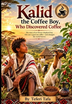 Paperback Kalid the Coffee Boy, Who Discovered Coffee Book