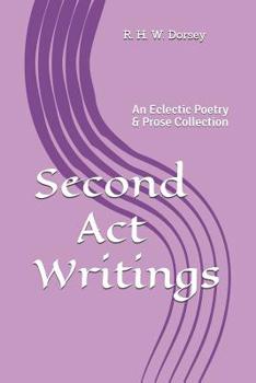 Paperback Second Act Writings: An Eclectic Poetry & Prose Collection Book