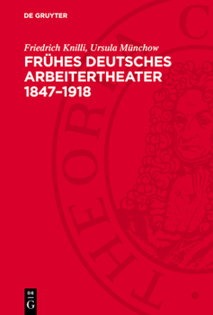 Hardcover Frühes Deutsches Arbeitertheater 1847-1918: Eine Dokumentation [German] Book