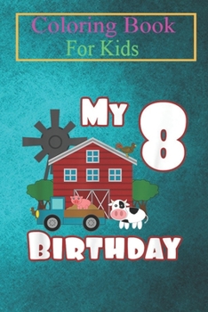 Coloring Book For Kids: Farm Animals Pig Cow Tractor 8th Birthday 8 year old Animal Coloring Book: For Kids Aged 3-8 (Fun Activities for Kids)