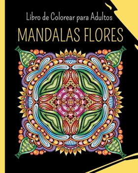 Paperback MANDALAS FLORES - Libro de Colorear para Adultos: 30 mandalas de colorear para aliviar el estrés [Spanish] Book