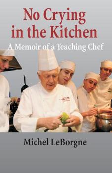 Paperback No Crying In The Kitchen: A Memoir Of A Teaching Chef Book