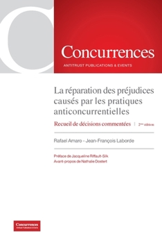 Paperback La réparation des préjudices causés par les pratiques anticoncurrentielles - 2ème édition: Recueil de décisions commentées [French] Book