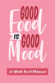 Paperback Good Food is Good Mood: Funny 52-Week Meal Planner Notebook Novelty Gift With Weekly Grocery Shopping List And Notes to Write in Ideas Pocket Book