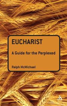 Hardcover Eucharist: A Guide for the Perplexed Book