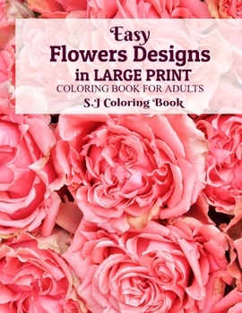Paperback Easy Flowers Designs in Large Print: Coloring Book For Adults Book