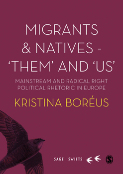 Hardcover Migrants and Natives - 'Them' and 'Us': Mainstream and Radical Right Political Rhetoric in Europe Book