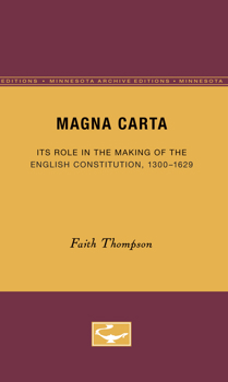 Magna Carta: Its Role in the Making of the English Constitution, 1300-1629