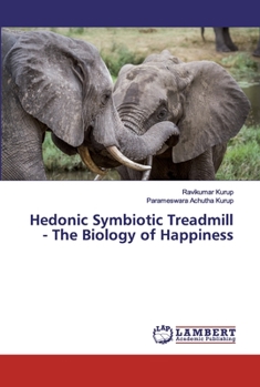 Paperback Hedonic Symbiotic Treadmill - The Biology of Happiness Book