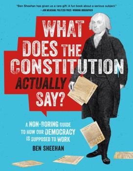 Paperback What Does the Constitution Actually Say?: A Non-Boring Guide to How Our Democracy Is Supposed to Work Book
