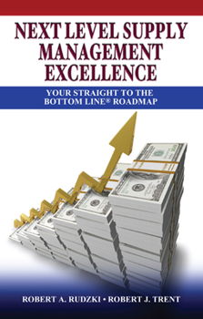 Hardcover Next Level Supply Management Excellence: Your Straight to the Bottom Line Roadmap Book