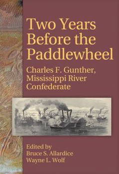 Paperback Two Years Before the Paddlewheel: Charles F. Gunther, Mississippi River Confederate Book