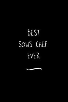 Paperback Best Sous Chef. Ever: Funny Office Notebook/Journal For Women/Men/Coworkers/Boss/Business Woman/Funny office work desk humor/ Stress Relief Book