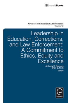 Hardcover Leadership in Education, Corrections and Law Enforcement: A Commitment to Ethics, Equity and Excellence Book