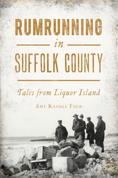 Paperback Rumrunning in Suffolk County: Tales from Liquor Island Book