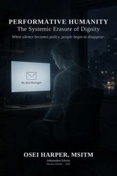 Paperback Performative Humanity: The Systemic Erasure of Dignity Book