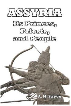 Paperback Assyria: Its Princes, Priests, and People Book