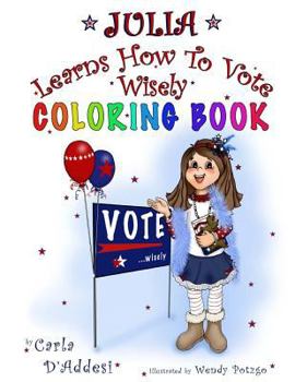 Paperback Julia Learns How to Vote Wisely: Coloring Book