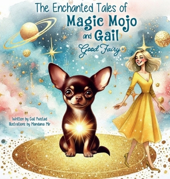 Magic Mojo and Gail Good Fairy The Enchanted Tales: The Enchanted Tales of Magic Mojo & Gail Good Fairy
