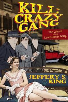 Paperback Kill Crazy Gang: The Crimes of the Lewis-Jones Gang Book