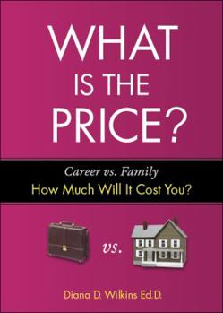 Paperback What Is the Price?: Career vs. Family: How Much Will It Cost You? Book