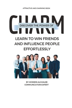 Paperback Discover the Power of Charm: Learn to Win Friends and Influence People Effortlessly Book