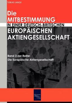 Paperback Die Mitbestimmung in einer deutsch-britischen Europäischen Aktiengesellschaft [German] Book