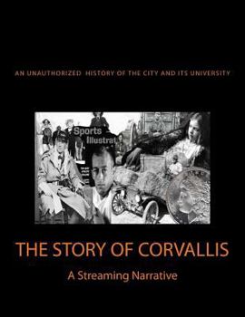 Paperback The Story of Corvallis: A Streaming Narrative Book