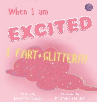Hardcover When I am Excited I Fart Glitter!!! Book