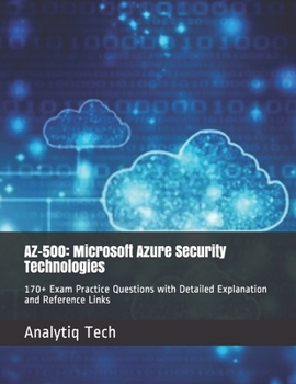 Paperback Az-500: Microsoft Azure Security Technologies: 170+ Exam Practice Questions with Detailed Explanation and Reference Links Book