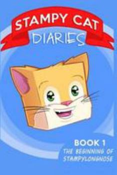 Stampy Cat Diaries (Book 1): The Beginning of StampyLongNose