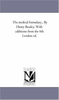 Paperback The Medical Formulary... by Henry Beasley. with Additions from the 6th London Ed. Book