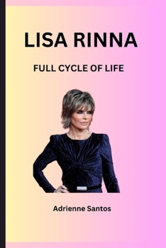LISA RINNA: FULL CYCLE OF LIFE