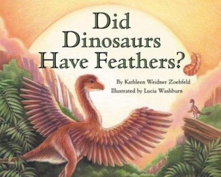 Did Dinosaurs Have Feathers? (Let's-Read-and-Find-Out Science 2)