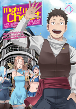 Paperback Might as Well Cheat: I Got Transported to Another World Where I Can Live My Wildest Dreams! (Manga) Vol. 11 Book