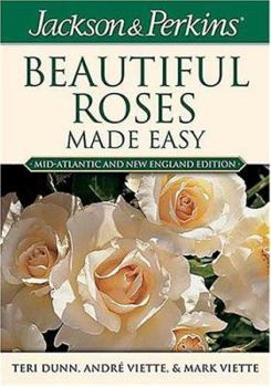 Paperback Jackson & Perkins Beautiful Roses Made Easy: Northeastern Edition Book