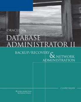 Paperback Oracle 10g Database Administrator II: Backup/Recovery & Network Administration [With CDROM] Book