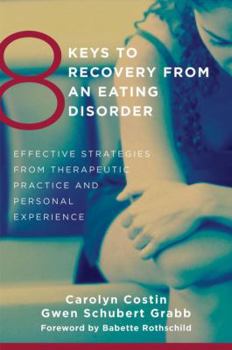 Paperback 8 Keys to Recovery from an Eating Disorder: Effective Strategies from Therapeutic Practice and Personal Experience Book