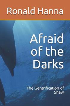 Paperback Afraid of the Darks: The Gentrification of Shaw Book