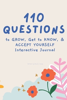 Paperback 110 Questions to GROW, Get to KNOW, & ACCEPT YOURSELF Interactive Journal Book