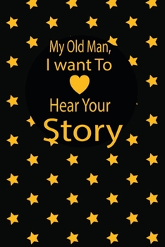 My old man, I want to hear your story: A guided journal to tell me your memories,keepsake questions.This is a great gift to ... family members, grandchildren life Birthday