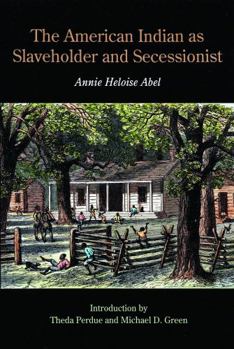 The American Indian as Slaveholder and Secessionist (Bison Book) - Book #1 of the slaveholding Indians