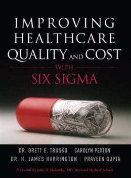Hardcover Improving Healthcare Quality and Cost with Six SIGMA Book